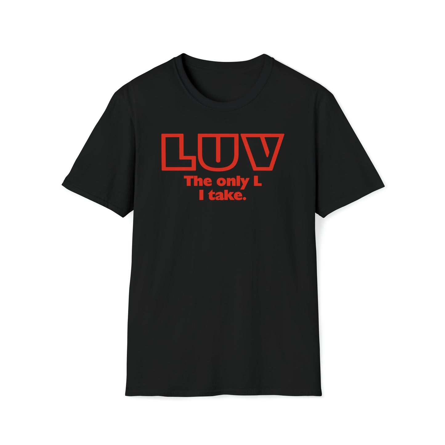 Luv The Only L I Take - Inspirational T Shirt Designs, Inspirational Tee Shirts