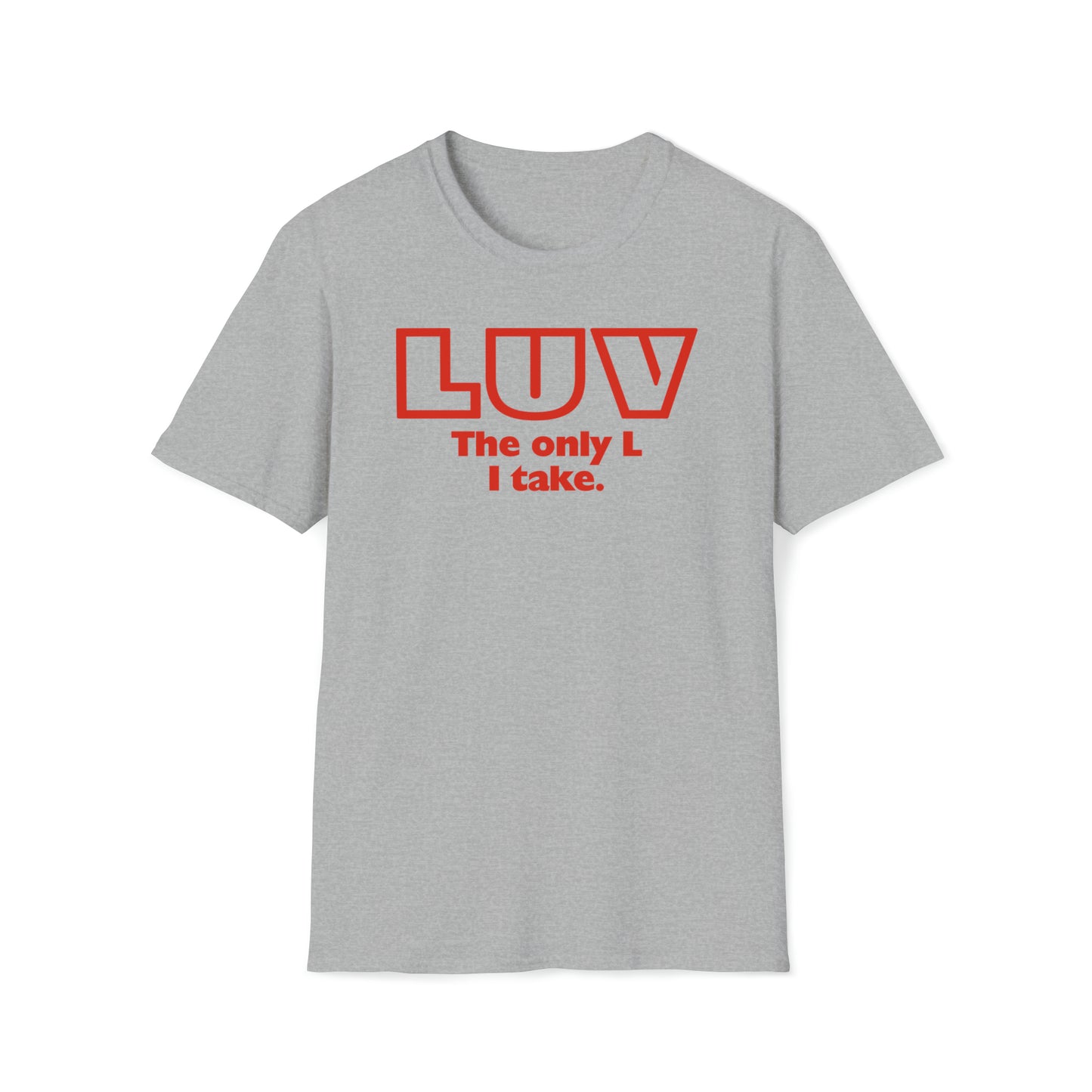 Luv The Only L I Take - Inspirational T Shirt Designs, Inspirational Tee Shirts