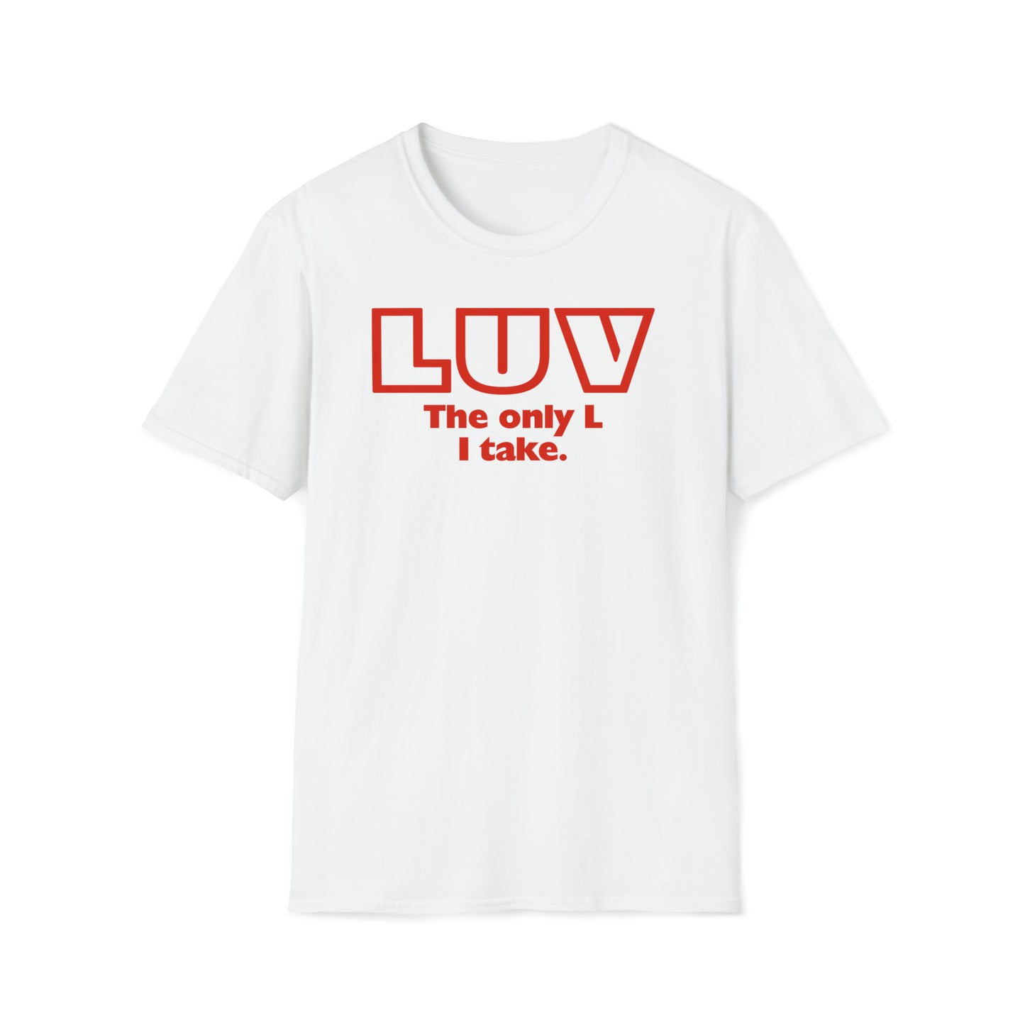 Luv The Only L I Take - Inspirational T Shirt Designs, Inspirational Tee Shirts